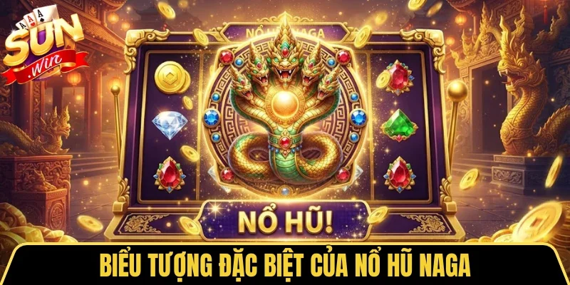 Nổ Hũ Naga - Quay Vui Trúng Thưởng Lớn Cùng Sunwin 3 Sunwin Biểu tượng đặc biệt tăng giá trị thưởng cho người chơi