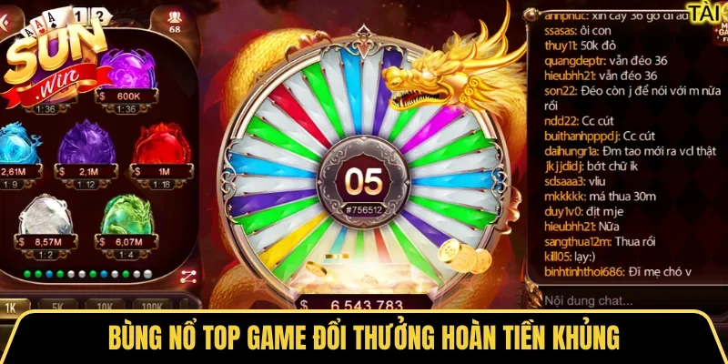 Bùng nổ top game đổi thưởng hoàn tiền khủng