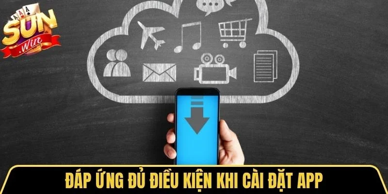 Đáp ứng đủ điều kiện khi cài đặt app
