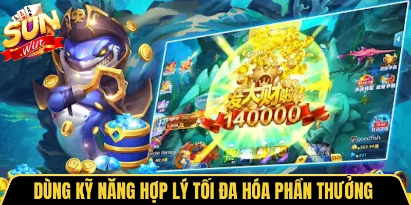 Bắn Cá 5D - Trải Nghiệm Săn Thưởng Đại Dương Đỉnh Cao 4 Sunwin Dùng kỹ năng hợp lý tối đa hóa phần thưởng