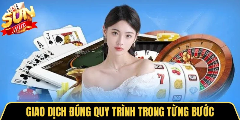 Giao dịch đúng quy trình trong từng bước