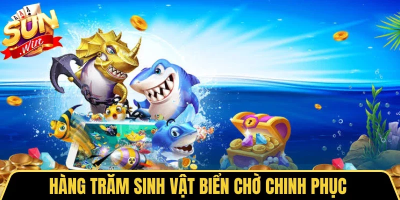 Bắn Cá 5D - Trải Nghiệm Săn Thưởng Đại Dương Đỉnh Cao 2 Sunwin Hàng trăm sinh vật biển chờ chinh phục