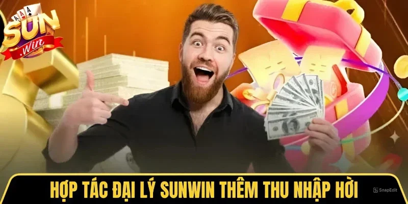 Đại Lý Sunwin 1 Sunwin Hợp tác đại lý Sunwin thêm thu nhập hời