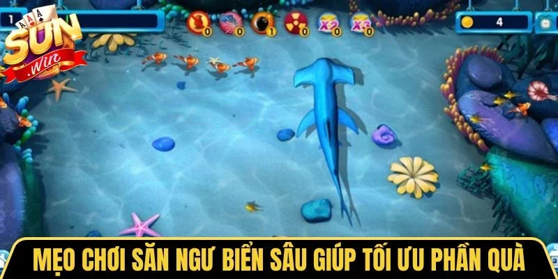 Mẹo chơi săn ngư biển sâu giúp tối ưu phần quà