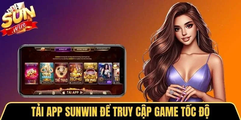 Tải app Sunwin để truy cập game tốc độ