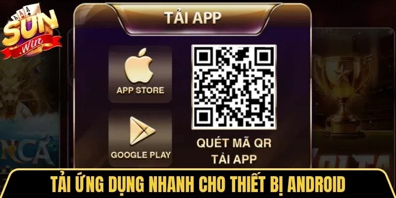 Tải ứng dụng nhanh cho thiết bị Android