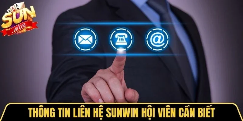 Liên Hệ Sunwin 1 Sunwin Thông tin liên hệ Sunwin hội viên cần biết